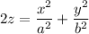 \displaystyle 2z = \frac{x^2}{a^2} + \frac{y^2}{b^2}