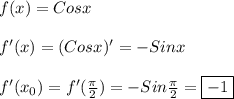 f(x)=Cosx\\\\f'(x)=(Cosx)'=-Sinx\\\\f'(x_{0})=f'(\frac{\pi }{2})=-Sin\frac{\pi }{2}=\boxed{-1}