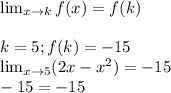 \lim_{x \to k} f(x) = f(k)\\\\k = 5; f(k) = -15\\ \lim_{x \to 5} (2x-x^2) = -15\\-15 = -15