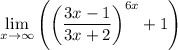 \lim\limits_{x\to\infty}\left(\left(\dfrac{3x-1}{3x+2}\right)^{6x}+1\right)