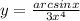 y = \frac{arcsinx}{3 {x}^{4} } \\