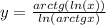 y = \frac{arctg (ln(x)) }{ ln(arctgx) } \\