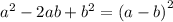 {a}^{2} - 2ab + {b}^{2} = {(a - b)}^{2}