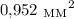 $0{,}952\ {_{\textup M}\hspace{-0.2mm} _{\textup M}}^2