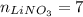 n_{LiNO_{3} } =7