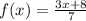 f(x) = \frac{3x + 8}{7}