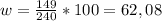 w=\frac{149}{240} *100 = 62,08\\