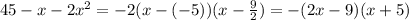 45-x-2x^{2} = -2(x-(-5))(x-\frac{9}{2} ) = -(2x-9)(x+5)