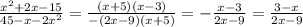 \frac{x^{2} +2x-15}{45-x-2x^{2} }= \frac{(x+5)(x-3)}{-(2x-9)(x+5)} = -\frac{x-3}{2x-9} = \frac{3-x}{2x-9}