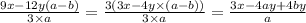 \frac{9x - 12y(a - b)}{3 \times a} = \frac{3(3x - 4y \times (a - b))}{3 \times a} = \frac{3x - 4ay + 4by}{a}