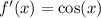 f'(x) = \cos(x)