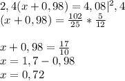 2,4(x+0,98)=4,08|^2,4\\(x+0,98)=\frac{102}{25}*\frac{5}{12} \\\\x+0,98=\frac{17}{10}\\x=1,7-0,98\\x= 0,72