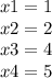 x1 = 1 \\ x2 = 2 \\ x3 = 4 \\ x4 = 5