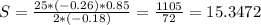 S=\frac{25*(-0.26)*0.85}{2*(-0.18)} =\frac{1105}{72} =15.3472