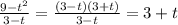 \frac{9 - t {}^{2} }{3 - t} = \frac{(3 - t)(3 + t)}{3 - t} = 3 + t