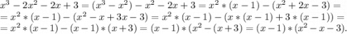 x^3-2x^2-2x+3=(x^3-x^2)-x^2-2x+3=x^2*(x-1)-(x^2+2x-3)=\\=x^2*(x-1)-(x^2-x+3x-3)=x^2*(x-1)-(x*(x-1)+3*(x-1))=\\=x^2*(x-1)-(x-1)*(x+3)=(x-1)*(x^2-(x+3)=(x-1)*(x^2-x-3).