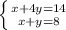 \left \{ {{x+4y=14} \atop {x+y=8}} \right.