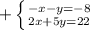 +\left \{ {{-x-y=-8} \atop {2x+5y=22}} \right.