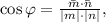 \cos\varphi=\frac{\bar m\cdot \bar n}{|m|\cdot |n|},