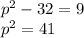 p^{2} -32=9\\p^{2} =41