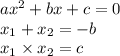 ax^2+bx+c=0\\x_1 + x_2 = - b \\ x_1 \times x_2 = c