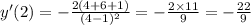 y'(2) = - \frac{2(4 + 6 + 1)}{(4 - 1) {}^{2} } = - \frac{2 \times 11}{9} = - \frac{22}{9} \\