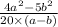 \frac{4a {}^{2} - 5b {}^{2} }{20 \times (a - b)}