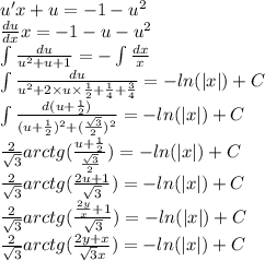 u'x + u = - 1 - u {}^{2} \\ \frac{du}{dx} x = - 1 - u - u {}^{2} \\ \int\limits \frac{du}{u {}^{2} + u + 1} = - \int\limits \frac{dx}{x} \\ \int\limits \frac{du}{u {}^{2} + 2 \times u \times \frac{1}{2} + \frac{1}{4} + \frac{3}{4} } = - ln( |x| ) + C\\ \int\limits \frac{d(u + \frac{1}{2}) }{(u + \frac{1}{2}) {}^{2} + ( \frac{ \sqrt{3} }{2} ) {}^{2} } = - ln( |x| ) + C \\ \frac{2}{ \sqrt{3} } arctg( \frac{u + \frac{1}{2} }{ \frac{ \sqrt{3} }{2} } ) = - ln( |x| ) + C \\ \frac{2}{ \sqrt{3} } arctg( \frac{2u + 1}{ \sqrt{3} } ) = - ln( |x| ) + C \\ \frac{2}{ \sqrt{3} } arctg( \frac{ \frac{2y}{x} + 1 }{ \sqrt{3} } ) = - ln( |x| ) + C \\ \frac{2}{ \sqrt{3} } arctg( \frac{2y + x}{ \sqrt{3} x} ) = - ln( |x| ) + C