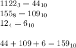 1122_{3} = 44_{10} \\155_{8} = 109_{10}\\12_{4} = 6_{10}\\\\44 + 109 + 6 = 159_{10}