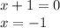 x + 1 = 0 \\ x = - 1