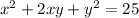 {x}^{2} + 2xy + {y}^{2} = 25