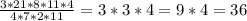 \frac{3*21*8*11*4}{4*7*2*11} = 3*3*4 = 9*4 = 36