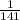 \frac{1}{141}