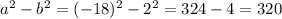 a^2-b^2=(-18)^2-2^2 = 324-4 = 320