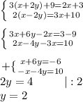 \left \{ {{3(x+2y)+9=2x+3} \atop {2(x-2y)=3x+10}} \right. \\\\\left \{ {{3x+6y-2x=3-9} \atop {2x-4y-3x=10}} \right. \\\\\left +\{ {{x+6y=-6} \atop {-x-4y=10}} \right. \\2y=4\ \ \ \ \ \ \ \ |:2\\y=2