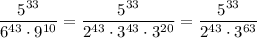 \dfrac{5^{33}}{6^{43}\cdot9^{10}}=\dfrac{5^{33}}{2^{43}\cdot3^{43}\cdot3^{20}}=\dfrac{5^{33}}{2^{43}\cdot3^{63}}