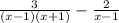 \frac{3}{(x-1)(x+1)} -\frac{2}{x-1}