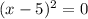 (x-5)^2=0