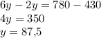 6y-2y=780-430\\4y=350\\y=87{,}5