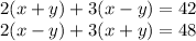 2(x + y) + 3(x - y) = 42 \\ 2(x - y) + 3(x + y) = 48