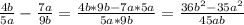 \frac{4b}{5a}-\frac{7a}{9b}=\frac{4b *9b-7a*5a}{5a*9b}=\frac{36b^{2} -35a^{2} }{45ab}