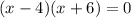 (x-4)(x+6)=0