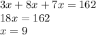 3x + 8x + 7x = 162 \\ 18x = 162 \\ x = 9