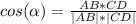 cos(\alpha )=\frac{AB*CD}{|AB|*|CD|}