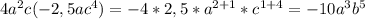 4a^2c(-2,5ac^4) = -4*2,5*a^{2+1}*c^{1+4} = -10a^3b^5