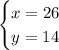 \begin{cases} x = 26 \\ y = 14\end{cases}