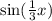 \sin( \frac{1}{3}x ) \\