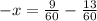 -x = \frac{9}{60} - \frac{13}{60}