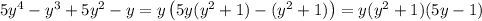 5y^4-y^3+5y^2-y=y\left(5y(y^2+1)-(y^2+1)\right)=y(y^2+1)(5y-1)