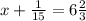 x + \frac{1}{15} = 6 \frac{2}{3}